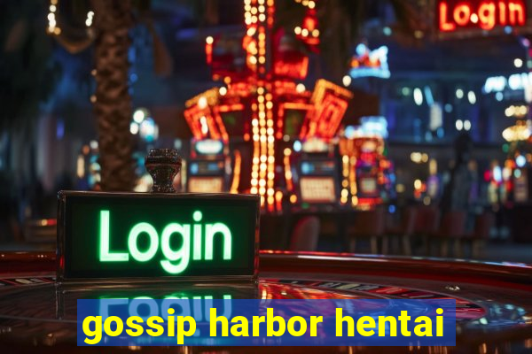 gossip harbor hentai